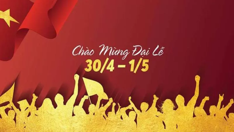 Chào Mừng Đại Lễ 30/04-01/05
